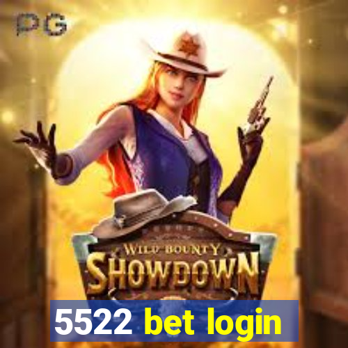 5522 bet login